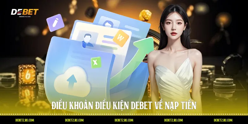 Điều khoản điều kiện Debet về nạp tiền