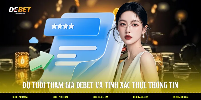 Độ tuổi tham gia Debet và tính xác thực thông tin
