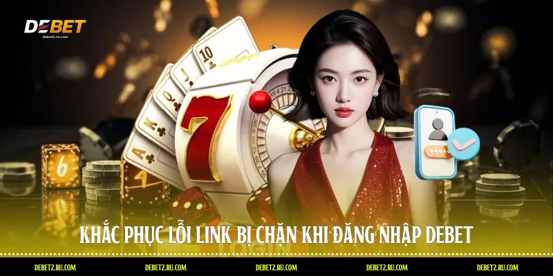 Khắc phục lỗi link bị chặn khi đăng nhập Debet