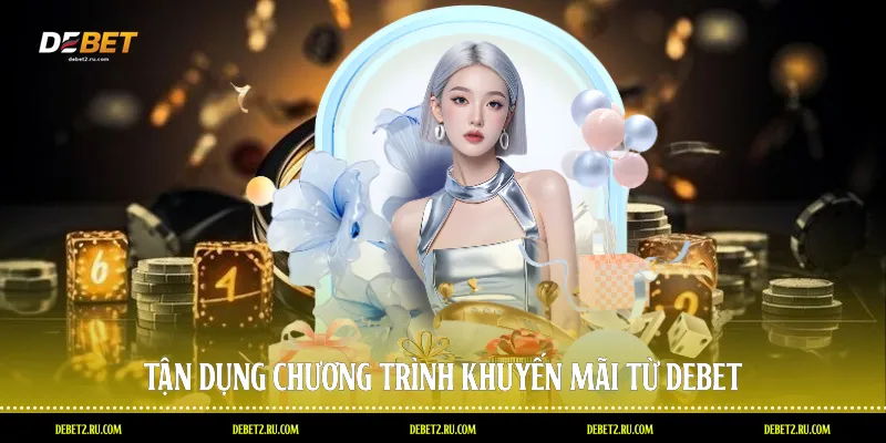 Tận dụng chương trình khuyến mãi từ Debet