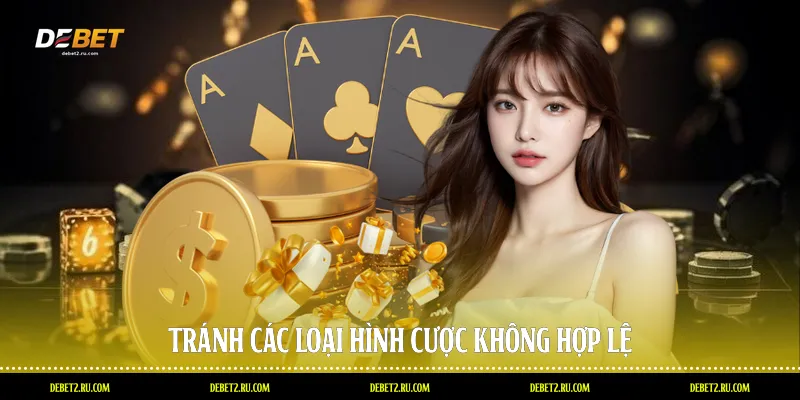 Tránh các loại hình cược không hợp lệ